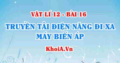 Máy biến áp là gì? Cấu tạo của máy biến áp, nguyên tắc hoạt động và Ứng dụng của Máy biến áp - Vật lí 12 bài 16